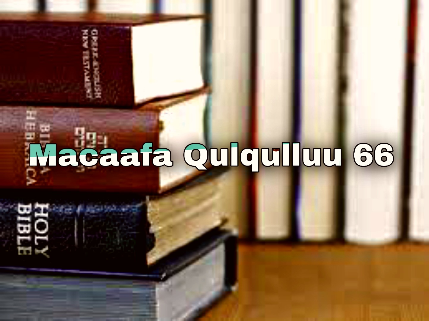 macaafa qulqulluu 66